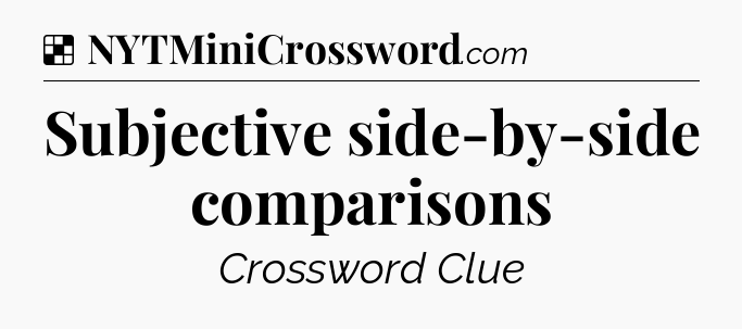 Solution: Subjective side-by-side comparisons - NYT Crossword