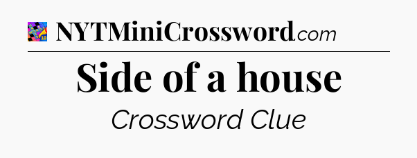 Side of a house Crossword Clue