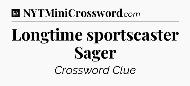 Longtime sportscaster Sager - LA Times Crossword