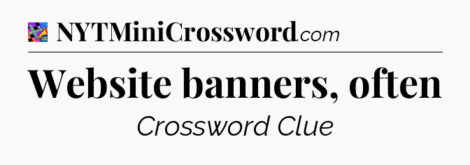 Website banners, often Crossword Clue