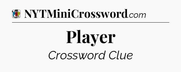 Player Crossword Clue