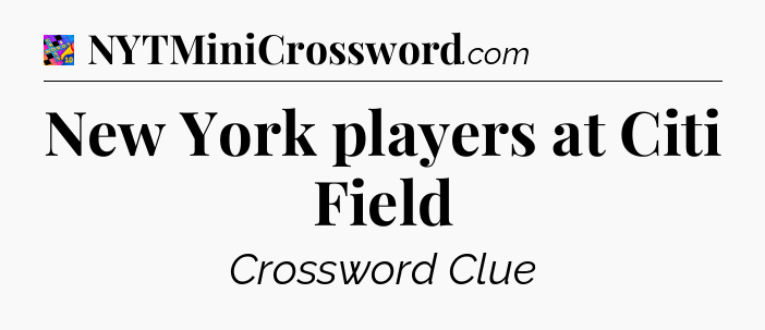 New York players at Citi Field Crossword Clue