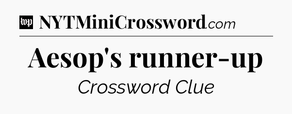 Aesop's runner-up Crossword Clue