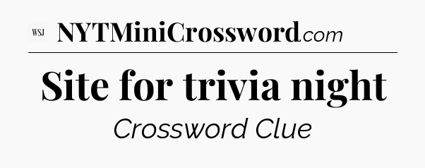 Site for trivia night - WSJ Crossword