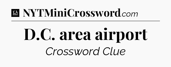 D.C. area airport - LA Times Crossword