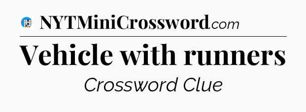 Vehicle with runners Crossword Clue