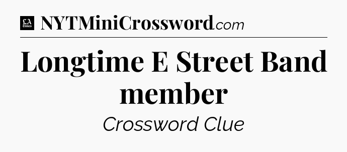 Longtime E Street Band member - LA Times Crossword