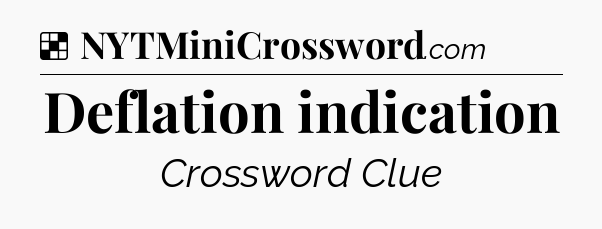 Solution: Deflation indication - NYT Crossword