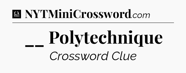 __ Polytechnique - LA Times Crossword