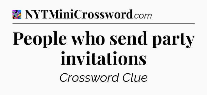 People who send party invitations Crossword Clue