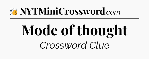Mode of thought - 7 Little Words