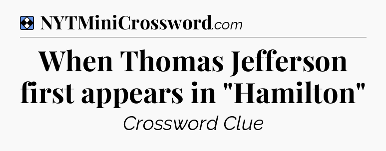 Solution: When Thomas Jefferson first appears in 