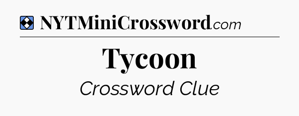 Solution: Tycoon - NYT Mini Crossword