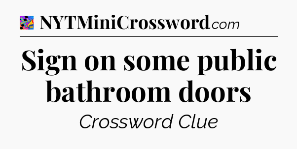 Sign on some public bathroom doors Crossword Clue