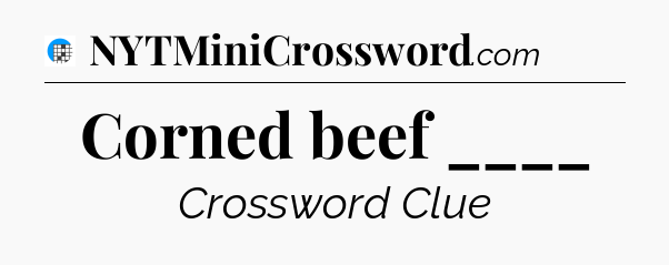 Corned beef ____ Crossword Clue