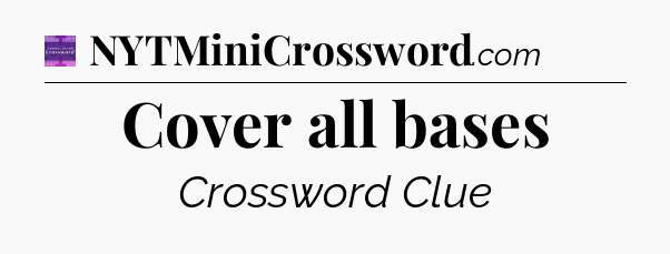 Cover all bases - Thomas Joseph Crossword