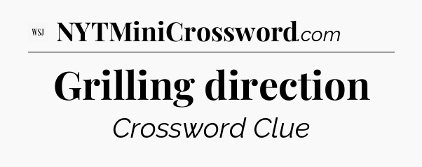 Grilling direction - WSJ Crossword