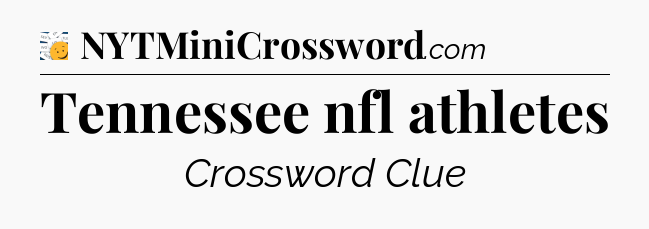 Tennessee nfl athletes - 7 Little Words