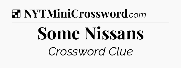 Solution: Some Nissans - NYT Crossword