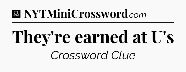 They're earned at U's - LA Times Crossword