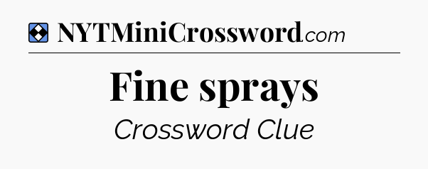 Solution: Fine sprays - NYT Mini Crossword