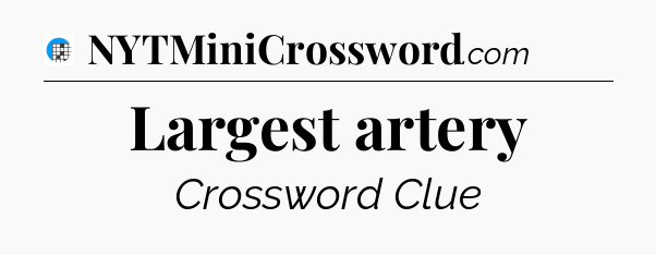 Largest artery Crossword Clue