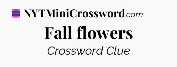 Fall flowers - Thomas Joseph Crossword