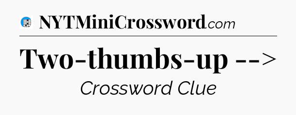Two-thumbs-up --> Crossword Clue