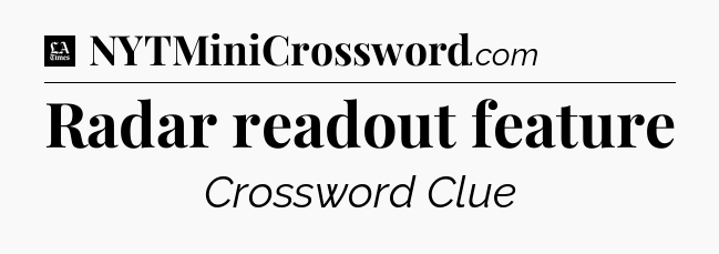 Radar readout feature - LA Times Crossword