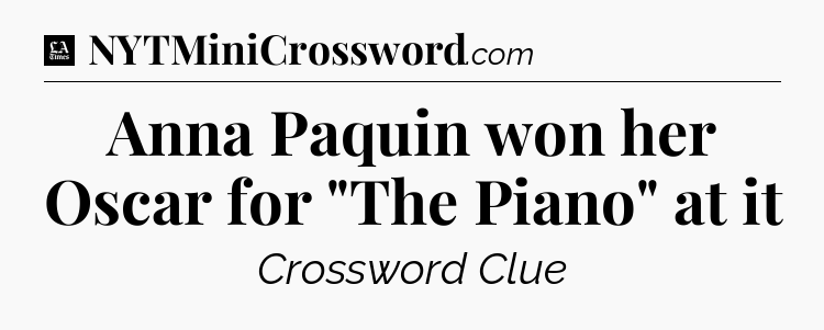 Anna Paquin won her Oscar for 