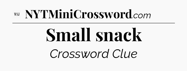 Small snack - WSJ Crossword