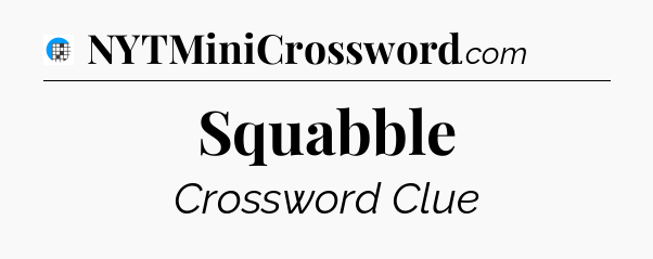 Squabble Crossword Clue