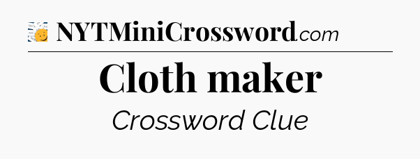 Cloth maker - 7 Little Words