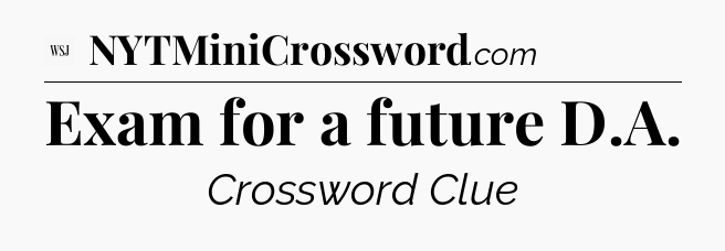 Exam for a future D.A - WSJ Crossword