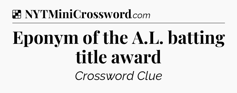 Solution: Eponym of the A.L. batting title award - NYT Crossword