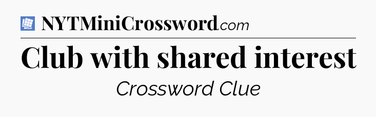 Club with shared interest Puzzle Page Crossword Clue