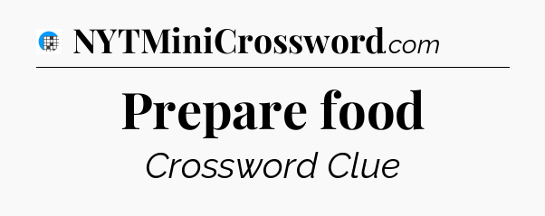 Prepare food Crossword Clue
