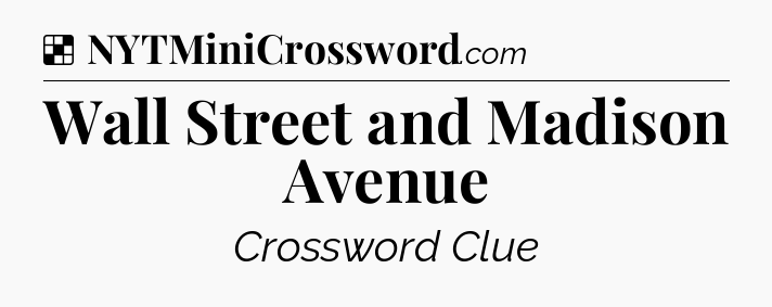 Solution: Wall Street and Madison Avenue - NYT Crossword