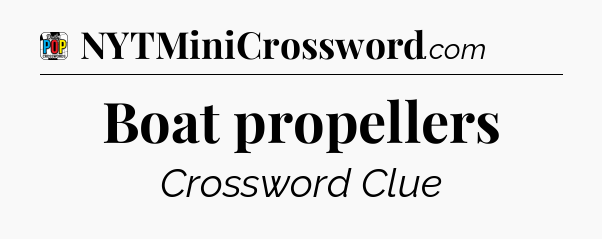 Boat propellers Crossword Clue