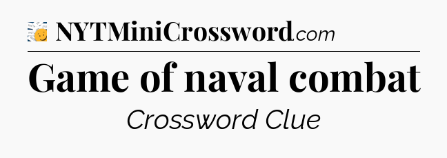 Game of naval combat - 7 Little Words