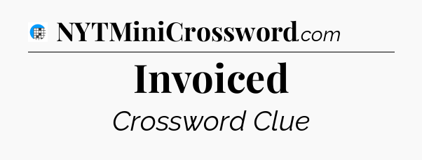 Invoiced Crossword Clue