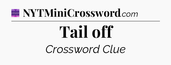 Tail off - Thomas Joseph Crossword