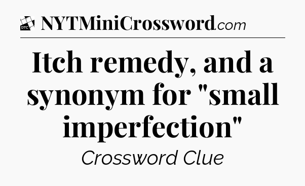 Itch remedy, and a synonym for 