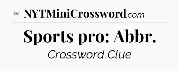 Sports pro: Abbr - WSJ Crossword