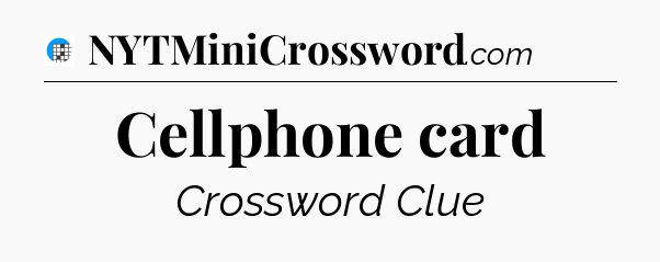 Cellphone card Crossword Clue