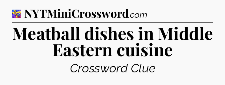 Meatball dishes in Middle Eastern cuisine Codycross