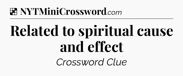 Solution: Related to spiritual cause and effect - NYT Crossword