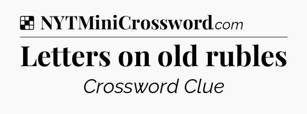 Solution: Letters on old rubles - NYT Crossword