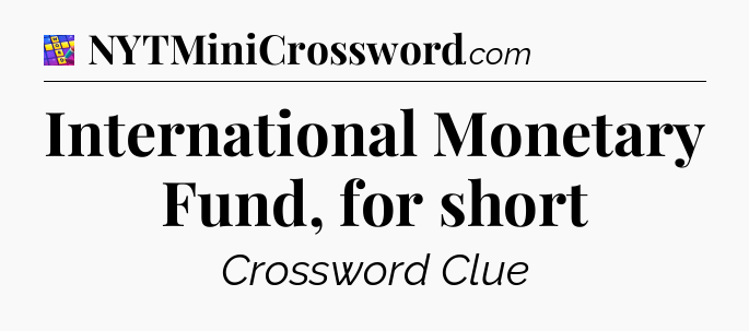 International Monetary Fund, for short Codycross