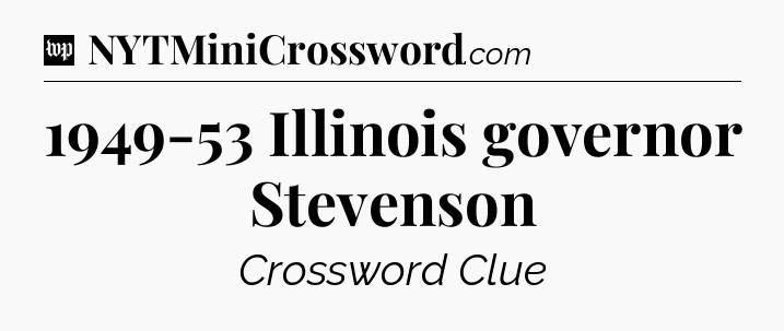 1949-53 Illinois governor Stevenson Crossword Clue